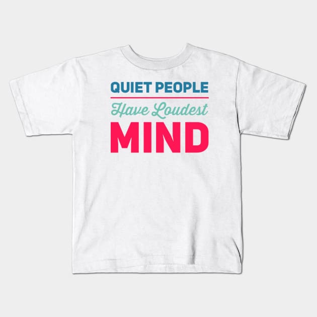 Quiet people have loudest mind Kids T-Shirt by BoogieCreates